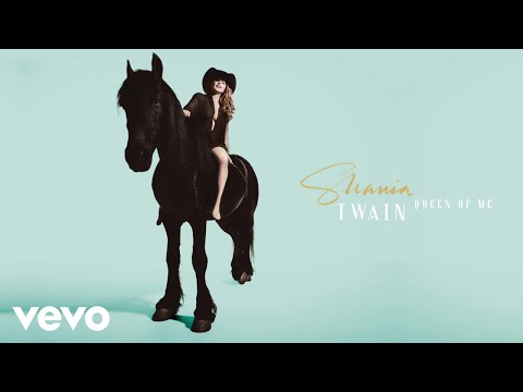 Shania Twain – Queen Of Me (Official Audio)