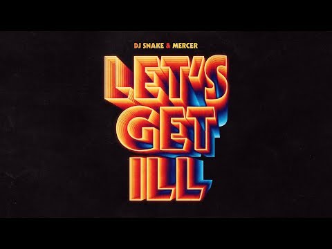 DJ Snake & Mercer – Let's Get Ill
